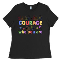 Black it takes a lot of courage to be who you are Ladies Tee - MaliasSmallBusiness