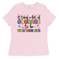 Bubblegum Pink it takes a lot of courage to be who you are Ladies Tee - MaliasSmallBusiness
