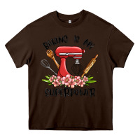 Chocolate Brown baking is my superpower malia Heavy Core Tee - MaliasSmallBusiness