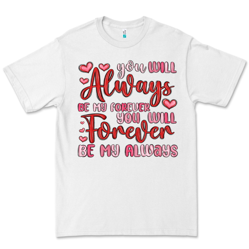 You Will Always Be My Forever You Will Forever Be Premium Tee by MaliasSmallBusiness | Teevron