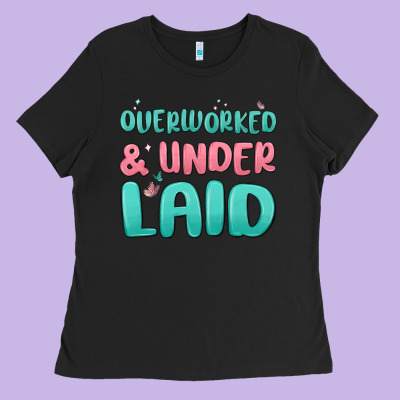 Overworked Underlaid Ladies Tee Designed By Maliassmallbusiness