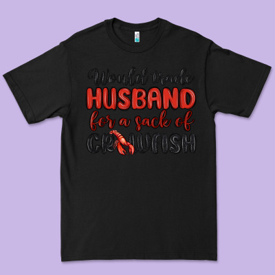 Would Trade Husband For A Sack Of Crawfish Premium Tee Designed By Maliassmallbusiness