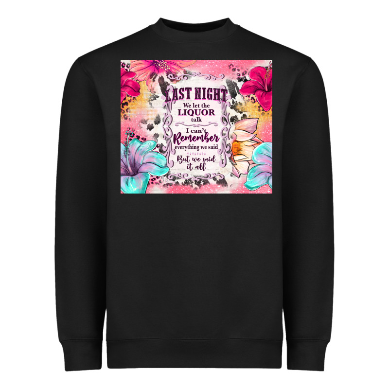 Last Night We Let The Liquor Talk Heavyweight Sweatshirt by TumblerDesignByShophia | Teevron