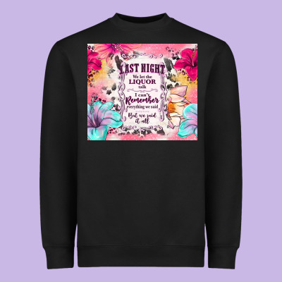 Last Night We Let The Liquor Talk Heavyweight Sweatshirt Designed By Tumblerdesignbyshophia