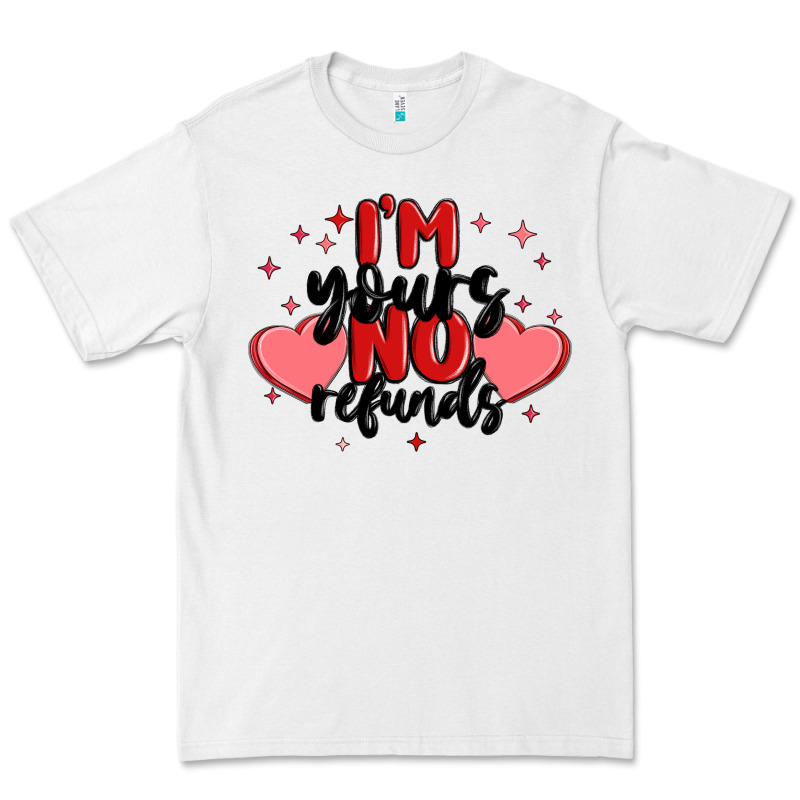 I'm Yours No Refunds Premium Tee by MaliasSmallBusiness | Teevron