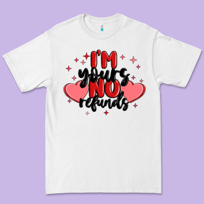 I'm Yours No Refunds Premium Tee Designed By Maliassmallbusiness