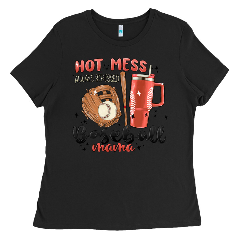 Hot Mess Always Stressed Baseball Mama Stanley Cup Ladies Tee by MaliasSmallBusiness | Teevron