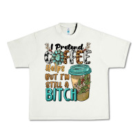 Pistachio i pretend coffee helps but i'm still a bitch Urban Heavy Tee - BarkalooDesign