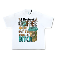 White i pretend coffee helps but i'm still a bitch Urban Heavy Tee - BarkalooDesign