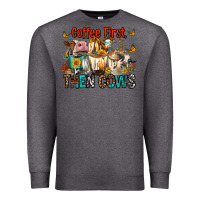 Charcoal Heather Coffee First Then Cows Premium Sweatshirt - FaDigitalArtStudio