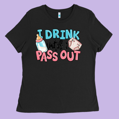 I Drink Until I Pass Out Baby Ladies Tee Designed By Maliassmallbusiness