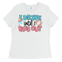 White i drink until i pass out baby Ladies Tee - MaliasSmallBusiness