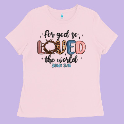 For God So Loved The World Ladies Tee Designed By Maliassmallbusiness