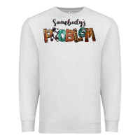 Oatmeal Heather Somebody's Problem Premium Sweatshirt - FaDigitalArtStudio