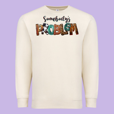 Somebody's Problem Premium Sweatshirt Designed By Fadigitalartstudio