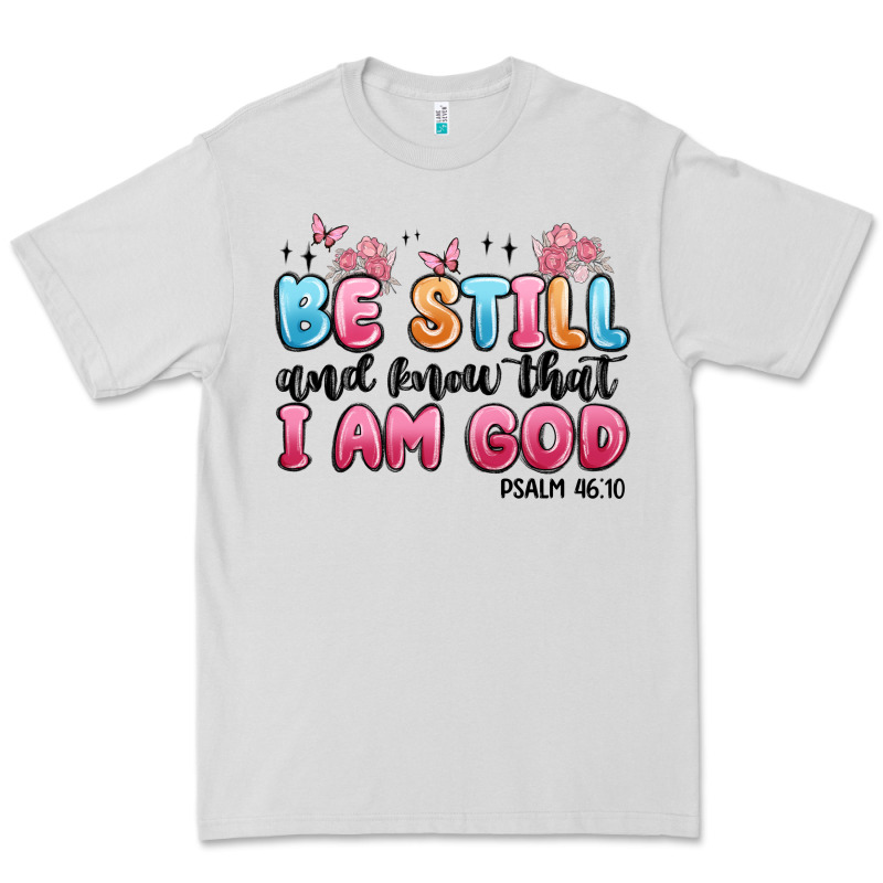 Be Still And Know That I Am God Psalm 46 10 Premium Tee by MaliasSmallBusiness | Teevron