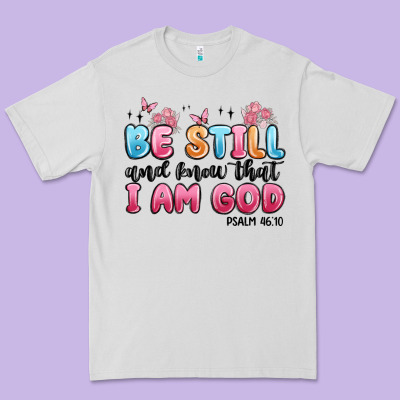 Be Still And Know That I Am God Psalm 46 10 Premium Tee Designed By Maliassmallbusiness