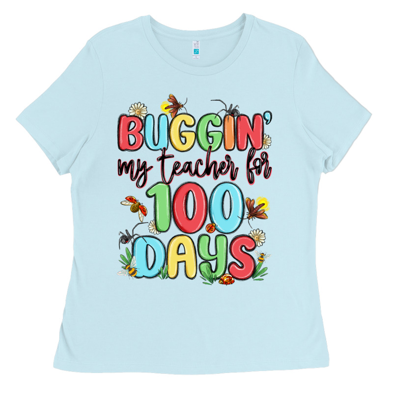 Buggin My Teacher For 100 Days Ladies Tee by MaliasSmallBusiness | Teevron