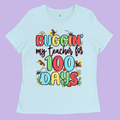 Buggin My Teacher For 100 Days Ladies Tee Designed By Maliassmallbusiness