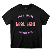 Black dont stress test day do your best Heavy Core Tee - MaliasSmallBusiness