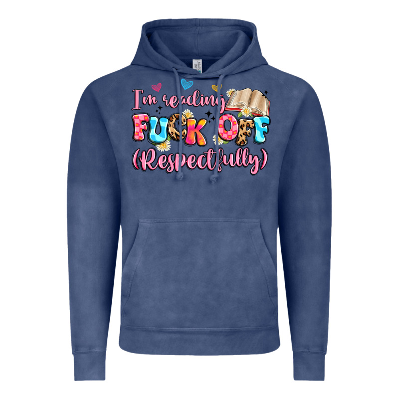 I'm Reading Fuck Off Respectfully Vintage Hoodie by Artiststas | Teevron