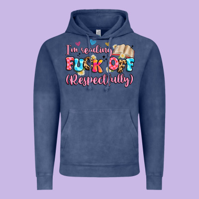 I'm Reading Fuck Off Respectfully Vintage Hoodie Designed By Artiststas