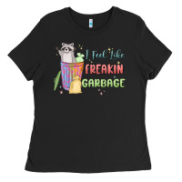 I Feel Like Garbage Raccoon Ladies Tee | Teevron