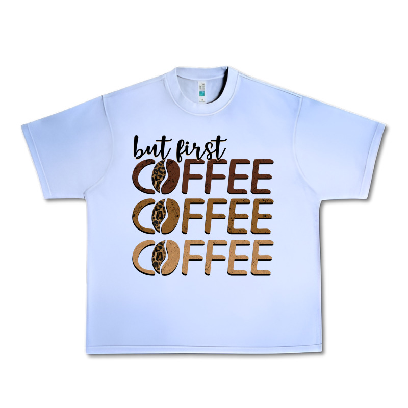 But First Coffee Coffee Coffee Urban Heavy Tee by BarkalooDesign | Teevron