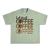 Oil Green but first coffee coffee coffee Urban Heavy Tee - BarkalooDesign