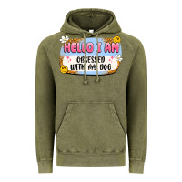 Vintage Olive hello i am obsessed with my dog Vintage Hoodie - Artiststas