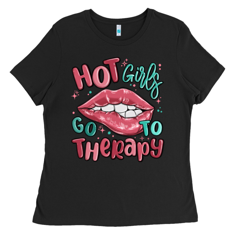 Hot Girls Go To Therapy Ladies Tee by MaliasSmallBusiness | Teevron
