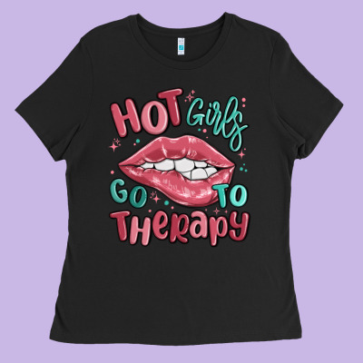 Hot Girls Go To Therapy Ladies Tee Designed By Maliassmallbusiness