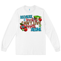White because teachers cant live on apples alone Long Sleeve Tee - NancyCooperArtShop
