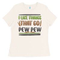 Bone i like things that go pew pew Ladies Tee - MaliasSmallBusiness