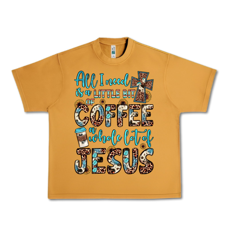 All I Need Is A Little Bit Of Coffee And O Whole Lot Of Jesus Urban Heavy Tee by JahusDesignShop | Teevron