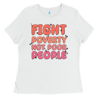 Fight Poverty Not Poor People Ladies Tee | Teevron