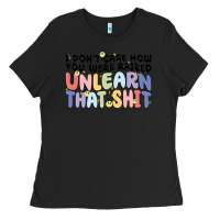 Black i don't care how you were raised unlearn that shit Ladies Tee - MaliasSmallBusiness