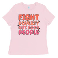 Bubblegum Pink fight poverty not poor people Ladies Tee - MaliasSmallBusiness