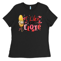 Black i like you elote mexican valentines day Ladies Tee - MaliasSmallBusiness