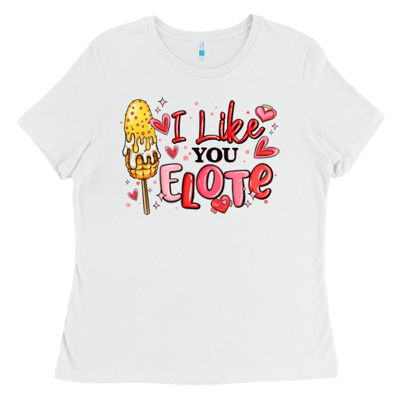 I Like You Elote Mexican Valentines Day Ladies Tee by MaliasSmallBusiness | Teevron