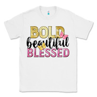 White bold beautiful blessed Classic Tee - LillyAllenDesigns