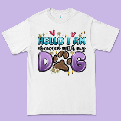 Hello I Am Obsessed With My Dog Premium Tee Designed By Maliassmallbusiness