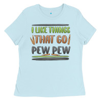 Baby Blue i like things that go pew pew Ladies Tee - MaliasSmallBusiness