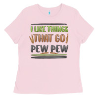 Bubblegum Pink i like things that go pew pew Ladies Tee - MaliasSmallBusiness