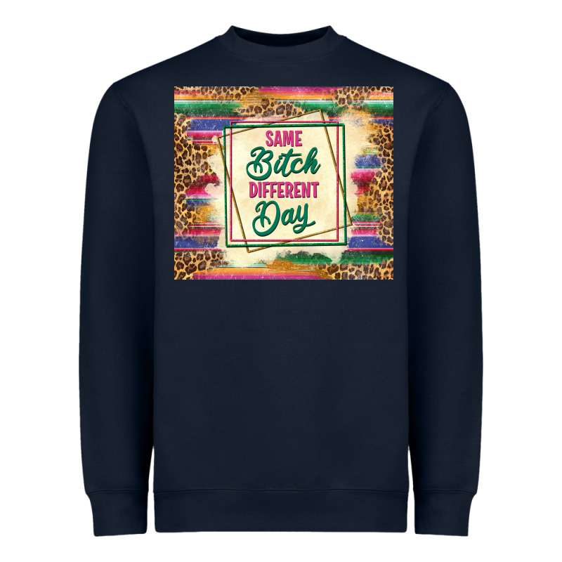Same Bitch Different Day Heavyweight Sweatshirt by TumblerDesignByShophia | Teevron