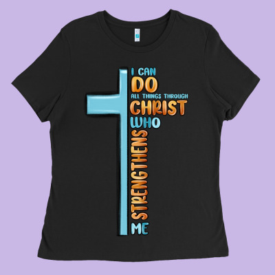 I Can Do All Things Through Christ Who Strengthens Ladies Tee Designed By Maliassmallbusiness