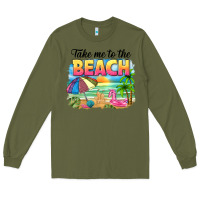 Army Green take me to the beach Long Sleeve Tee - NancyCooperArtShop