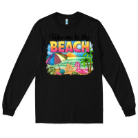 Black take me to the beach Long Sleeve Tee - NancyCooperArtShop