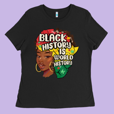 Black History Is World History Ladies Tee Designed By Maliassmallbusiness