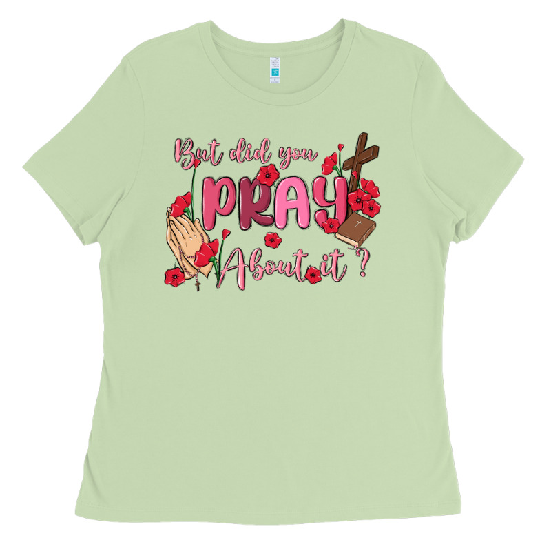 But Did You Pray About It Ladies Tee by MaliasSmallBusiness | Teevron